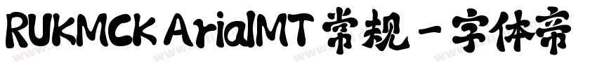 RUKMCK ArialMT 常规字体转换